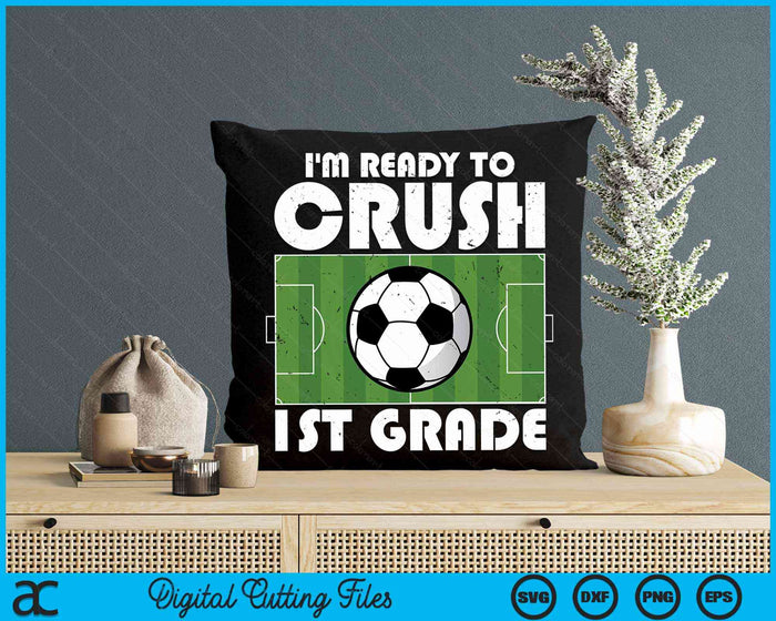 I'm Ready To Crush 1st Grade Soccer Player SVG PNG Digital Cutting File I'm Ready To Crush 1st Grade Soccer Player SVG PNG Digital Cutting File