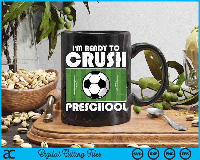 I'm Ready To Crush Preschool Soccer Player SVG PNG Digital Cutting File I'm Ready To Crush Preschool Soccer Player SVG PNG Digital Cutting File