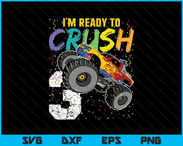 I'm Ready to Crush 3 Monster Truck 3rd Birthday SVG PNG Cutting Printable Files