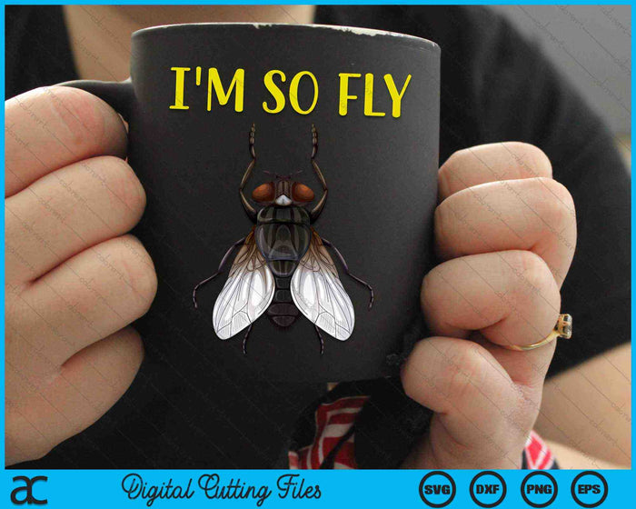 I'm So Fly Insect Bug Men Funny Novelty SVG PNG Digital Cutting Files