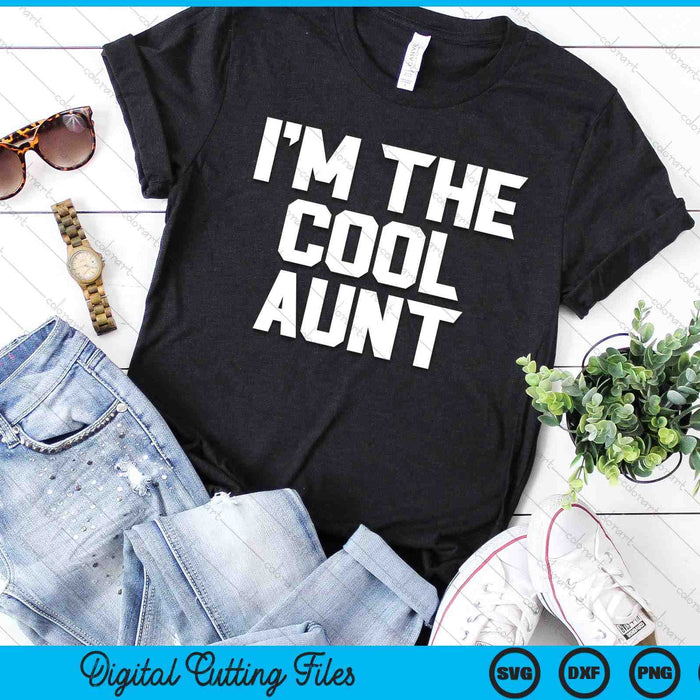 I'm The Cool Aunt Mother's Day SVG PNG Digital Cutting Files