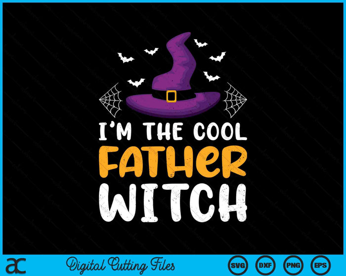 I'm The Cool Father Witch Matching Family Halloween SVG PNG Digital Cutting Files I'm The Cool Father Witch Matching Family Halloween SVG PNG Digital Cutting Files