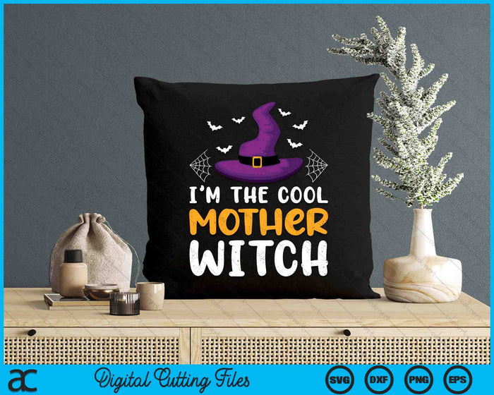 I'm The Cool Mother Witch Matching Family Halloween SVG PNG Digital Cutting Files I'm The Cool Mother Witch Matching Family Halloween SVG PNG Digital Cutting Files