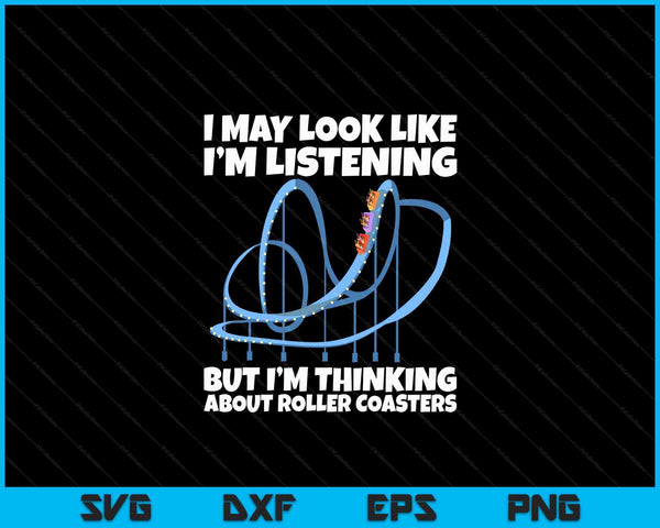 I'm Thinking About Roller Coasters Funny SVG PNG Digital Cutting Files