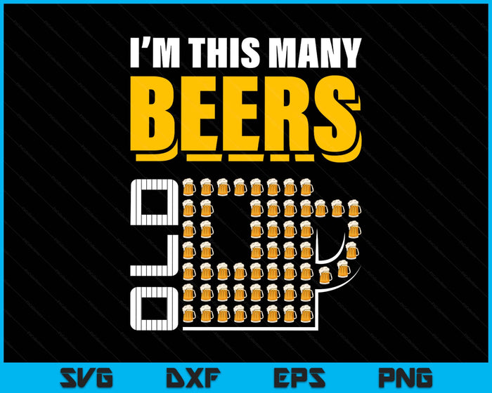 I'm This Many Beers Old 57th Birthday 57 Years Funny SVG PNG Digital Printable Files I'm This Many Beers Old 57th Birthday 57 Years Funny SVG PNG Digital Printable Files