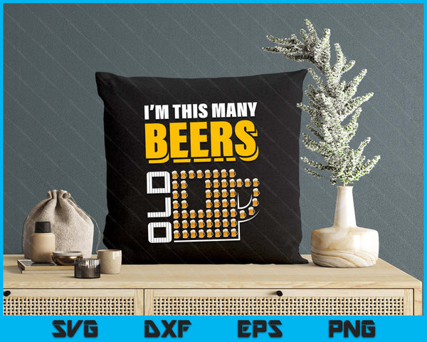 I'm This Many Beers Old 57th Birthday 57 Years Funny SVG PNG Digital Printable Files