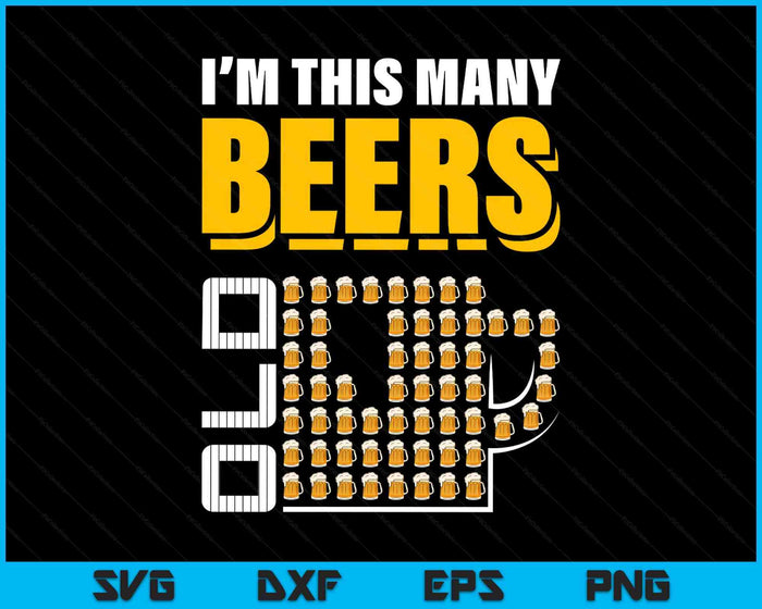 I'm This Many Beers Old 58th Birthday 58 Years Funny SVG PNG Digital Printable Files I'm This Many Beers Old 58th Birthday 58 Years Funny SVG PNG Digital Printable Files