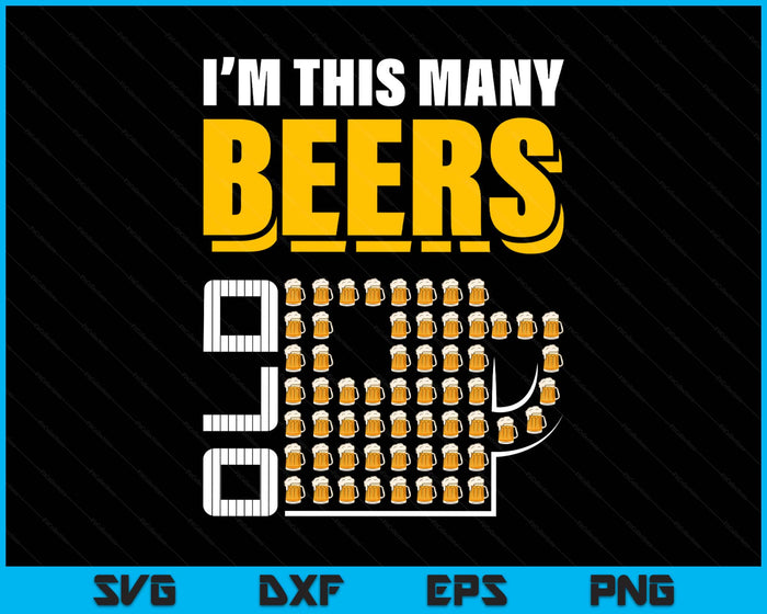 I'm This Many Beers Old 59th Birthday 59 Years Funny SVG PNG Digital Printable Files I'm This Many Beers Old 59th Birthday 59 Years Funny SVG PNG Digital Printable Files