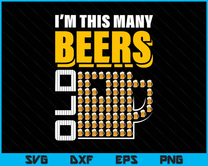 I'm This Many Beers Old 69th Birthday 69 Years Funny SVG PNG Digital Printable Files I'm This Many Beers Old 69th Birthday 69 Years Funny SVG PNG Digital Printable Files