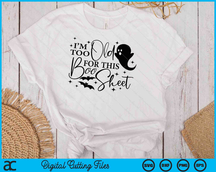 Soy demasiado viejo para esta hoja de Boo divertido Halloween SVG PNG cortando archivos imprimibles Soy demasiado viejo para esta hoja de Boo divertido Halloween SVG PNG cortando archivos imprimibles