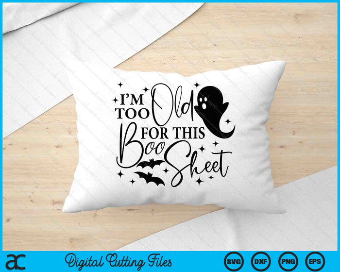 Soy demasiado viejo para esta hoja de Boo divertido Halloween SVG PNG cortando archivos imprimibles Soy demasiado viejo para esta hoja de Boo divertido Halloween SVG PNG cortando archivos imprimibles