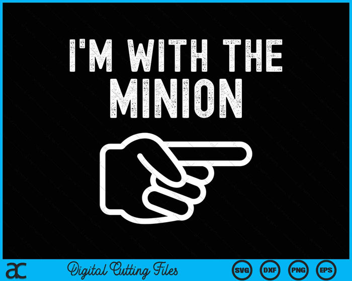 I'm With The Minion Funny Halloween Costume SVG PNG Digital Cutting File I'm With The Minion Funny Halloween Costume SVG PNG Digital Cutting File