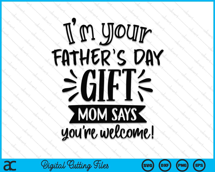 I'm Your Father's Day Gift SVG PNG Digital Cutting Files I'm Your Father's Day Gift SVG PNG Digital Cutting Files