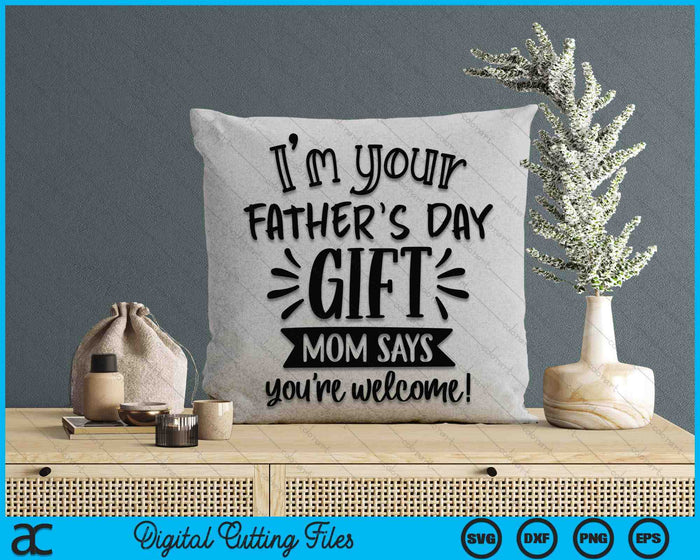 I'm Your Father's Day Gift SVG PNG Digital Cutting Files I'm Your Father's Day Gift SVG PNG Digital Cutting Files