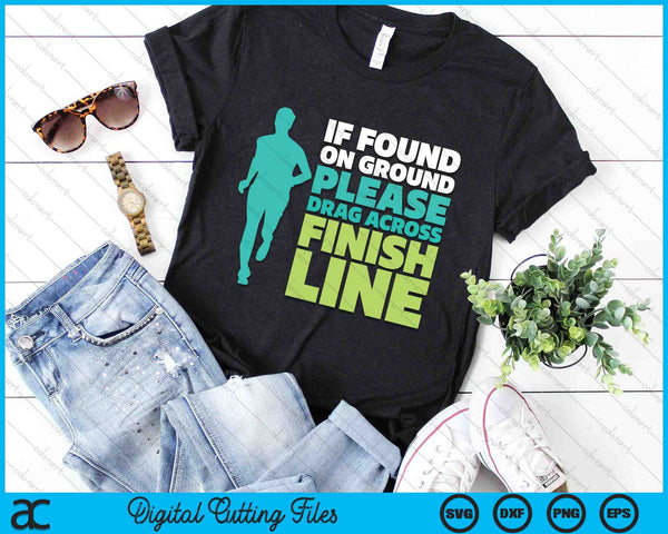 If Found On Ground Please Drag Across Finish Line Funny SVG PNG Digital Cutting Files