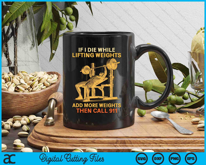 If I Die While Lifting Weights Workout Gym Fitness Lover SVG PNG Digital Printable Files If I Die While Lifting Weights Workout Gym Fitness Lover SVG PNG Digital Printable Files
