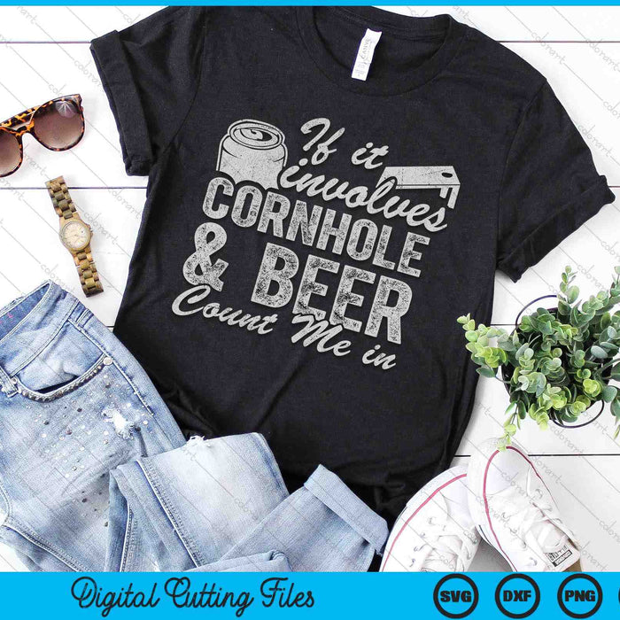 If It Involves Cornhole & Beer Count Me In Bean Bag Toss SVG PNG Digital Printable Files If It Involves Cornhole & Beer Count Me In Bean Bag Toss SVG PNG Digital Printable Files