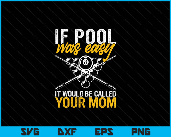 If Pool Was Easy Billiard Player Funny SVG PNG Digital Cutting Files