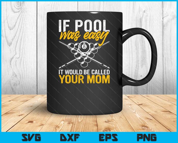 If Pool Was Easy Billiard Player Funny SVG PNG Digital Cutting Files If Pool Was Easy Billiard Player Funny SVG PNG Digital Cutting Files