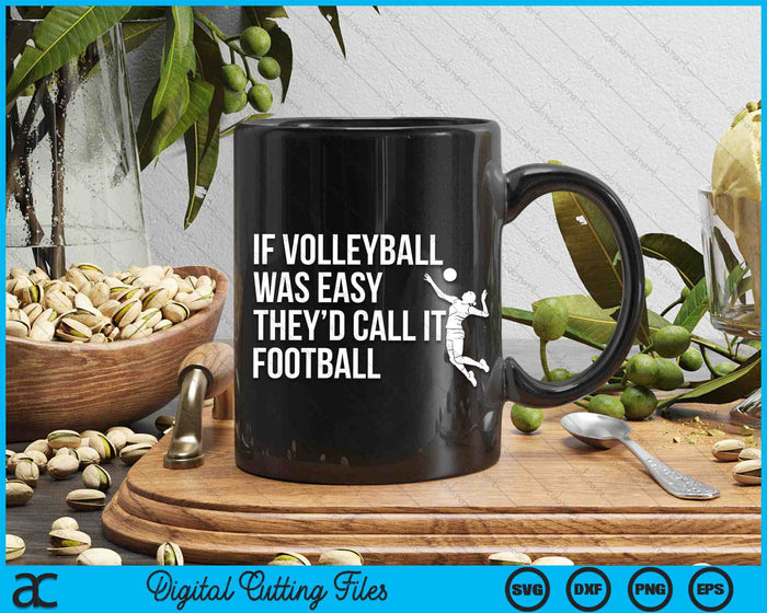 If Volleyball Was Easy They’d Call It They’d Call It Funny Volleyball SVG PNG Digital Cutting Files If Volleyball Was Easy They’d Call It They’d Call It Funny Volleyball SVG PNG Digital Cutting Files