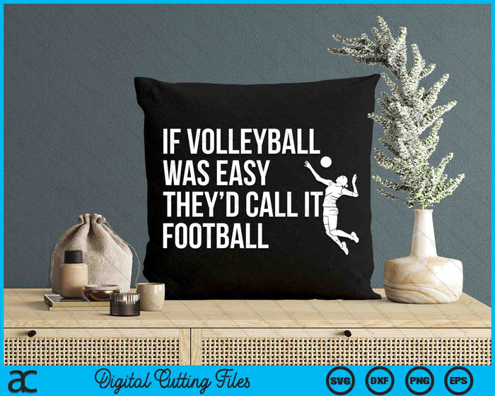 If Volleyball Was Easy They’d Call It They’d Call It Funny Volleyball SVG PNG Digital Cutting Files If Volleyball Was Easy They’d Call It They’d Call It Funny Volleyball SVG PNG Digital Cutting Files