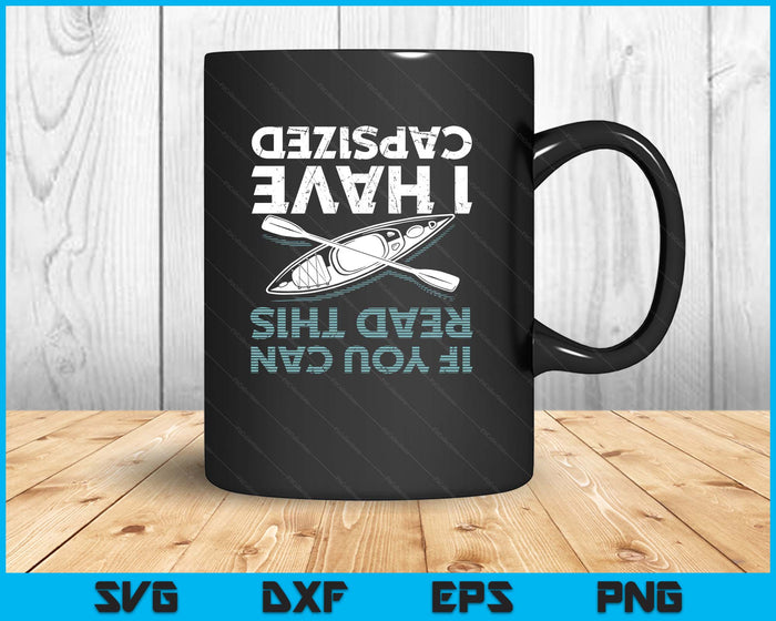 If You Can Read This I Have Capsized Funny Kayaking SVG PNG Digital Printable Files If You Can Read This I Have Capsized Funny Kayaking SVG PNG Digital Printable Files