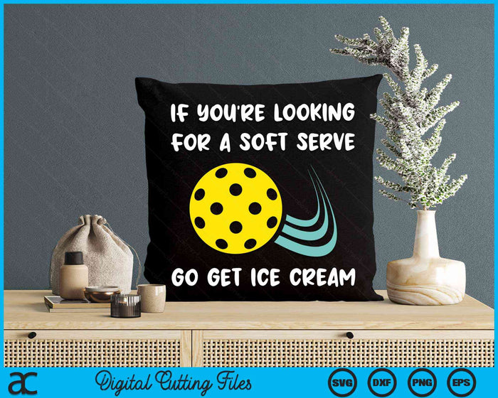 If You're Looking For A Soft Serve Go Get Ice Cream Funny Pickleball SVG PNG Digital Cutting Files If You're Looking For A Soft Serve Go Get Ice Cream Funny Pickleball SVG PNG Digital Cutting Files