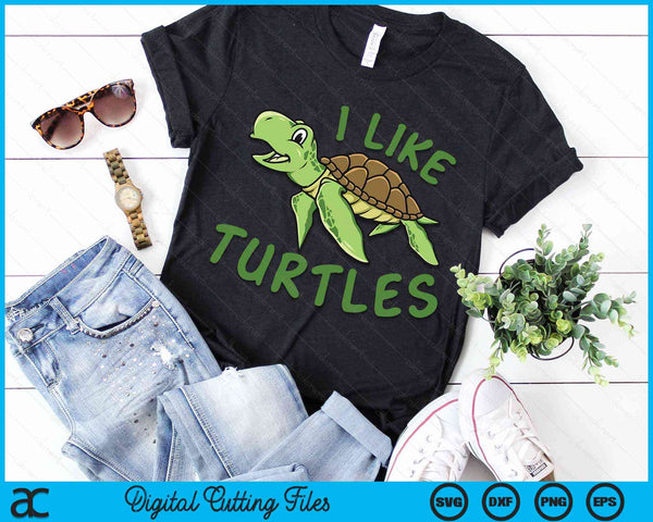 I like Turtles Tortoise Sea Animal SVG PNG Digital Cutting Files