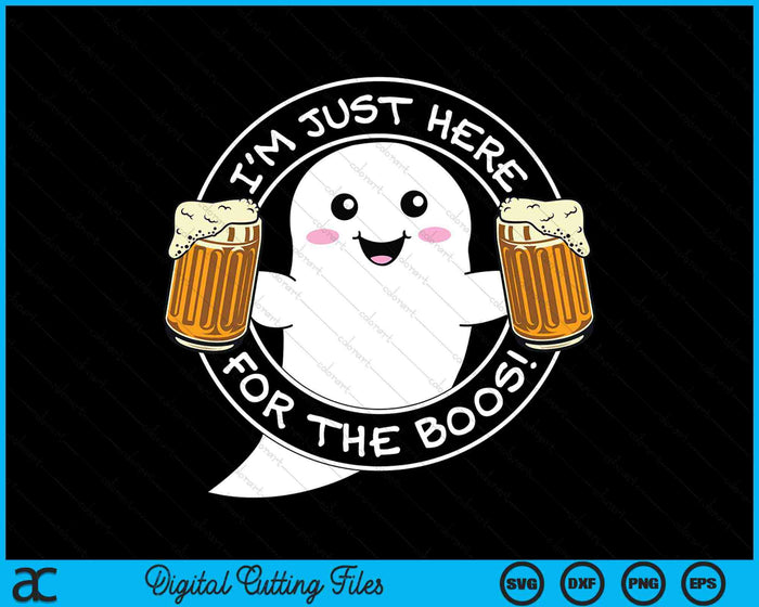 I'm Just Here For The Boos Ghoul SVG PNG Digital Cutting Files