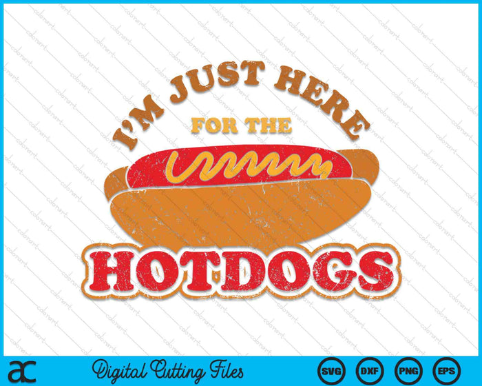 Im Just Here For The Hot Dogs Foodie Weiner Hot Dog SVG PNG Digital Cutting Files Im Just Here For The Hot Dogs Foodie Weiner Hot Dog SVG PNG Digital Cutting Files