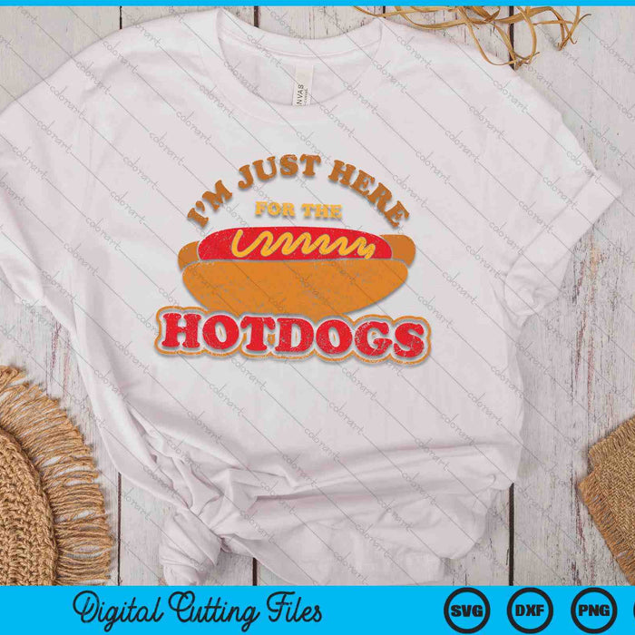 Im Just Here For The Hot Dogs Foodie Weiner Hot Dog SVG PNG Digital Cutting Files Im Just Here For The Hot Dogs Foodie Weiner Hot Dog SVG PNG Digital Cutting Files