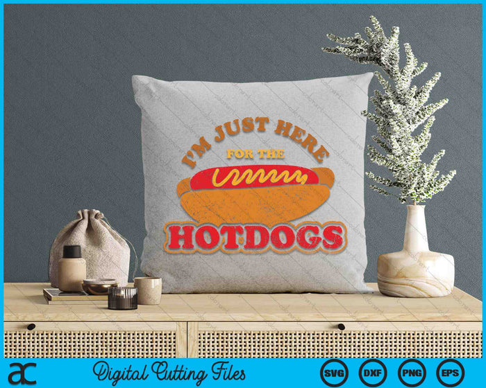 Im Just Here For The Hot Dogs Foodie Weiner Hot Dog SVG PNG Digital Cutting Files Im Just Here For The Hot Dogs Foodie Weiner Hot Dog SVG PNG Digital Cutting Files