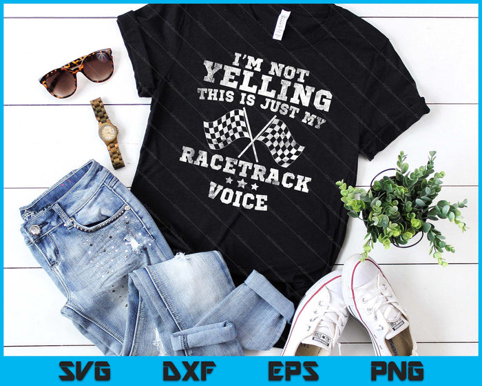 Im Not Yelling Drag Racing Race Car Driver Racer Themed Gift SVG PNG Digital Printable Files Im Not Yelling Drag Racing Race Car Driver Racer Themed Gift SVG PNG Digital Printable Files