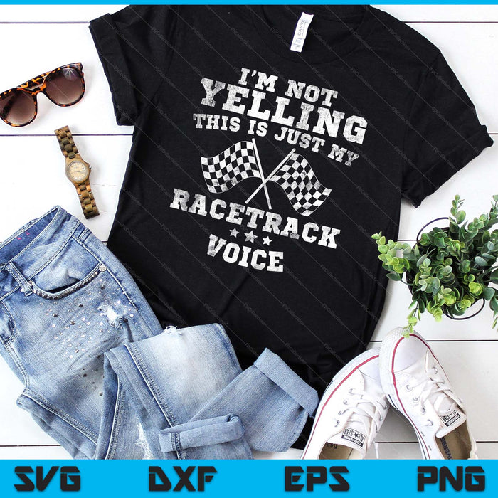 Im Not Yelling Drag Racing Race Car Driver Racer Themed Gift SVG PNG Digital Printable Files Im Not Yelling Drag Racing Race Car Driver Racer Themed Gift SVG PNG Digital Printable Files