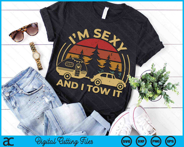 Im Sexy And I Tow It RV Camper Funny Camping RV SVG PNG Digital Cutting Files