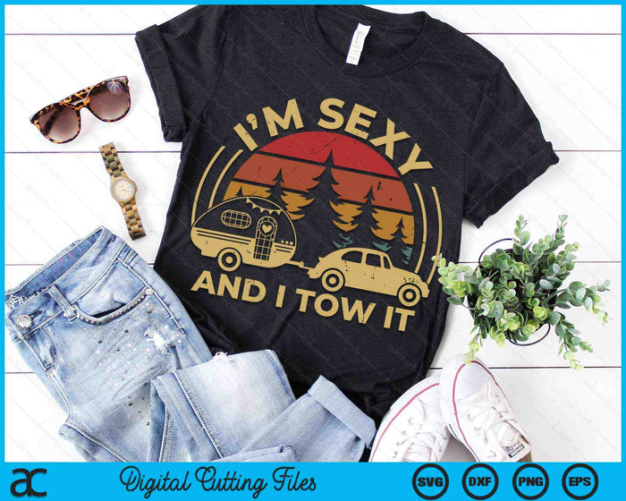 Im Sexy And I Tow It RV Camper Funny Camping RV SVG PNG Digital Cutting Files Im Sexy And I Tow It RV Camper Funny Camping RV SVG PNG Digital Cutting Files