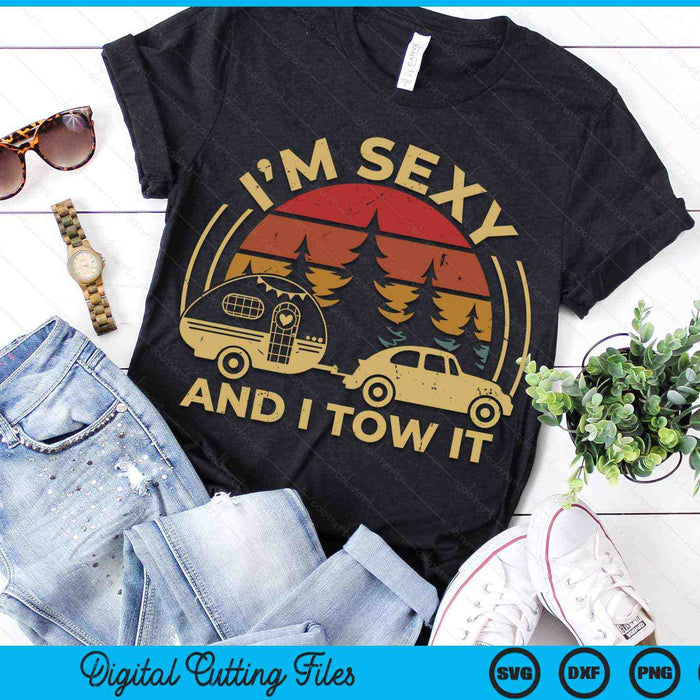 Im Sexy And I Tow It RV Camper Funny Camping RV SVG PNG Digital Cutting Files Im Sexy And I Tow It RV Camper Funny Camping RV SVG PNG Digital Cutting Files