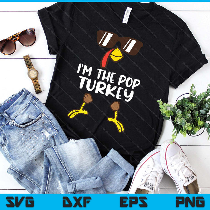 I'm The Pop Turkey Funny Thanksgiving SVG PNG Digital Printable Files I'm The Pop Turkey Funny Thanksgiving SVG PNG Digital Printable Files