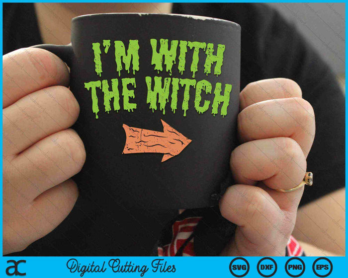 I'm With The Witch Halloween Costume SVG PNG Digital Cutting Files I'm With The Witch Halloween Costume SVG PNG Digital Cutting Files