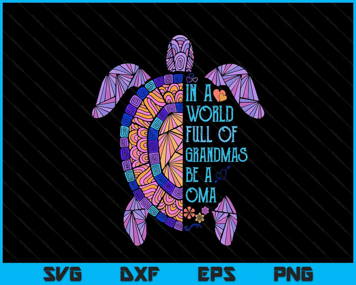 In A World Full Of Grandmas Be A Oma Turtle Mother's Day SVG PNG Digital Printable Files In A World Full Of Grandmas Be A Oma Turtle Mother's Day SVG PNG Digital Printable Files