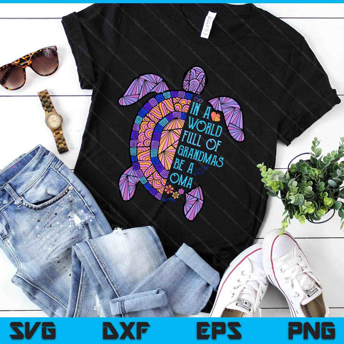 In A World Full Of Grandmas Be A Oma Turtle Mother's Day SVG PNG Digital Printable Files In A World Full Of Grandmas Be A Oma Turtle Mother's Day SVG PNG Digital Printable Files