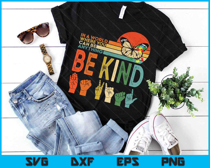 In A World Where You Can Be Anything Be Kind Kindness Autism SVG PNG Digital Printable Files In A World Where You Can Be Anything Be Kind Kindness Autism SVG PNG Digital Printable Files