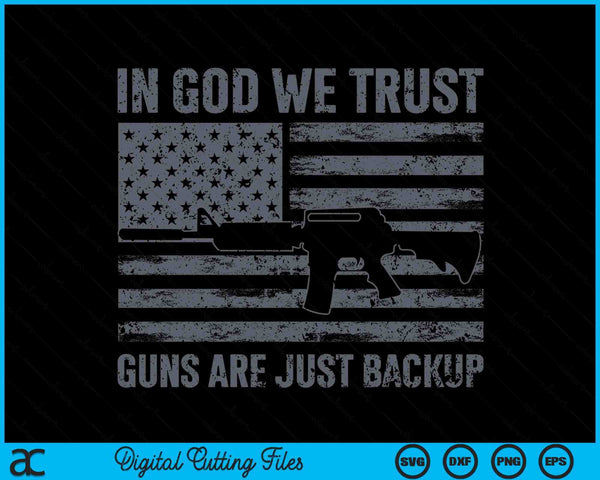 In God We Trust Guns Are Just A Backup Gun ON BACK SVG PNG Digital Cutting Files