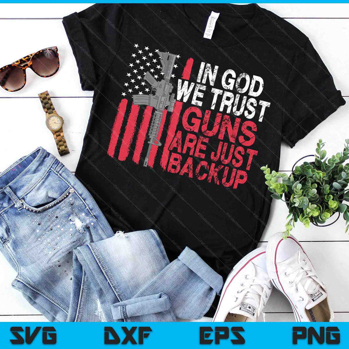 In God We Trust Guns Are Just Backup Patriotic SVG PNG Digital Printable Files In God We Trust Guns Are Just Backup Patriotic SVG PNG Digital Printable Files