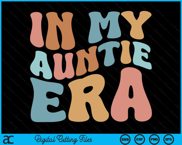 In My Auntie Era Baby Announcement for Aunt Mother's Day SVG PNG Digital Cutting Files
