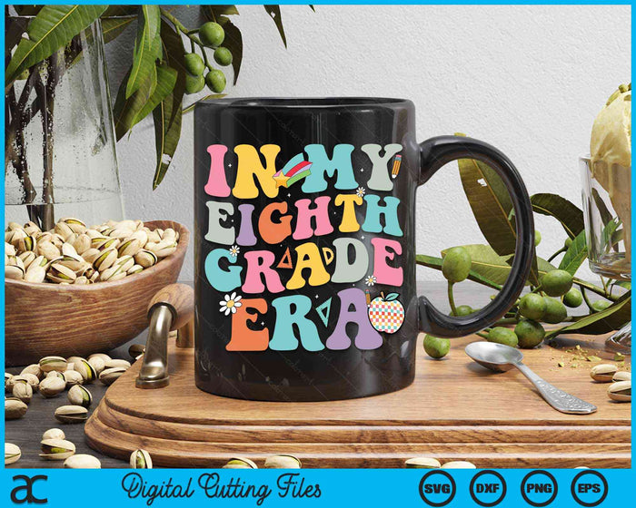 In My Eighth Grade Era Back To School Groovy Eighth Grade SVG PNG Digital Cutting Files In My Eighth Grade Era Back To School Groovy Eighth Grade SVG PNG Digital Cutting Files