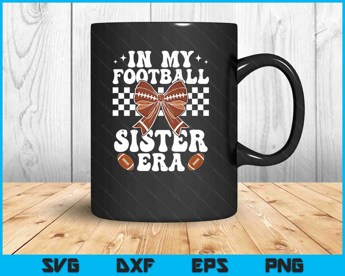 In My Football Sister Era American Football Sister Life Girl SVG PNG Digital Printable Files In My Football Sister Era American Football Sister Life Girl SVG PNG Digital Printable Files