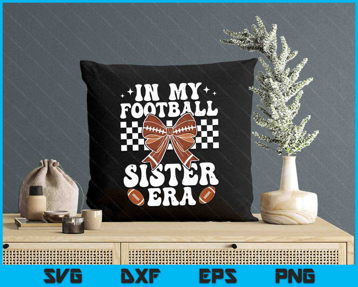 In My Football Sister Era American Football Sister Life Girl SVG PNG Digital Printable Files In My Football Sister Era American Football Sister Life Girl SVG PNG Digital Printable Files