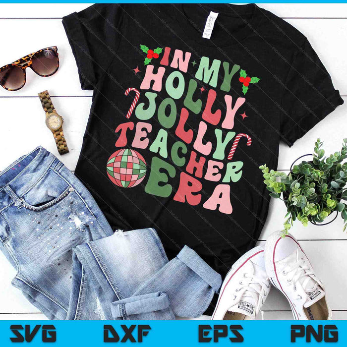 In My Holly Xmas Jolly Teacher Era Teacher Vibes Christmas SVG PNG Digital Printable Files In My Holly Xmas Jolly Teacher Era Teacher Vibes Christmas SVG PNG Digital Printable Files
