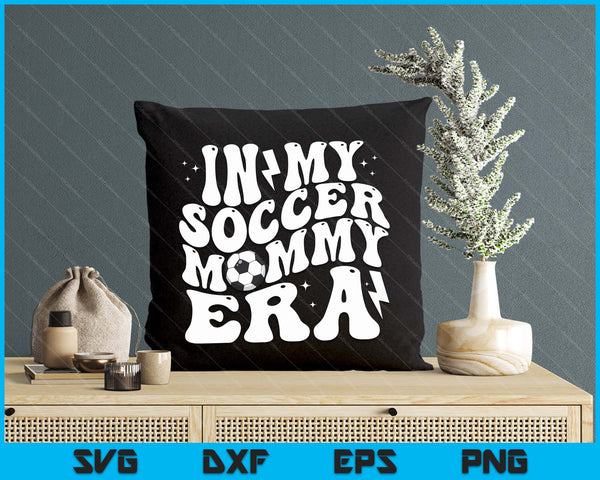 In My Soccer Mommy Era Cute Groovy Soccer SVG PNG Digital Printable Files